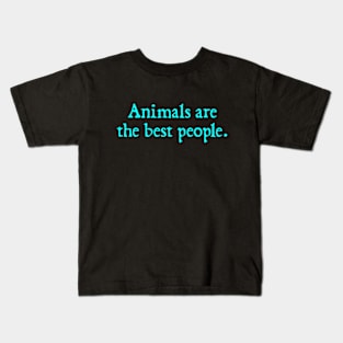 Animals Are The Best People Kids T-Shirt